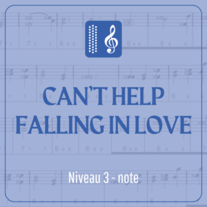 Can't Help Falling In Love (niveau 3) écrit en note